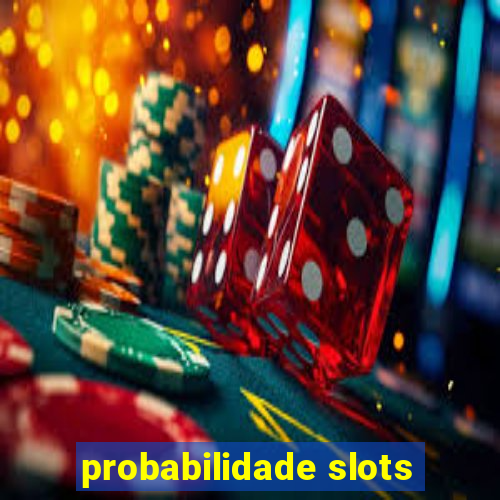 probabilidade slots